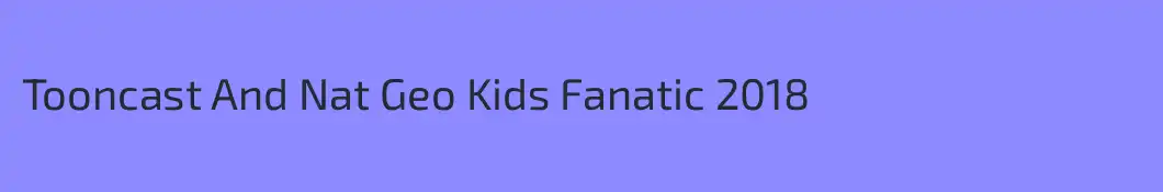 Tooncast And Nat Geo Kids Fanatic 2018